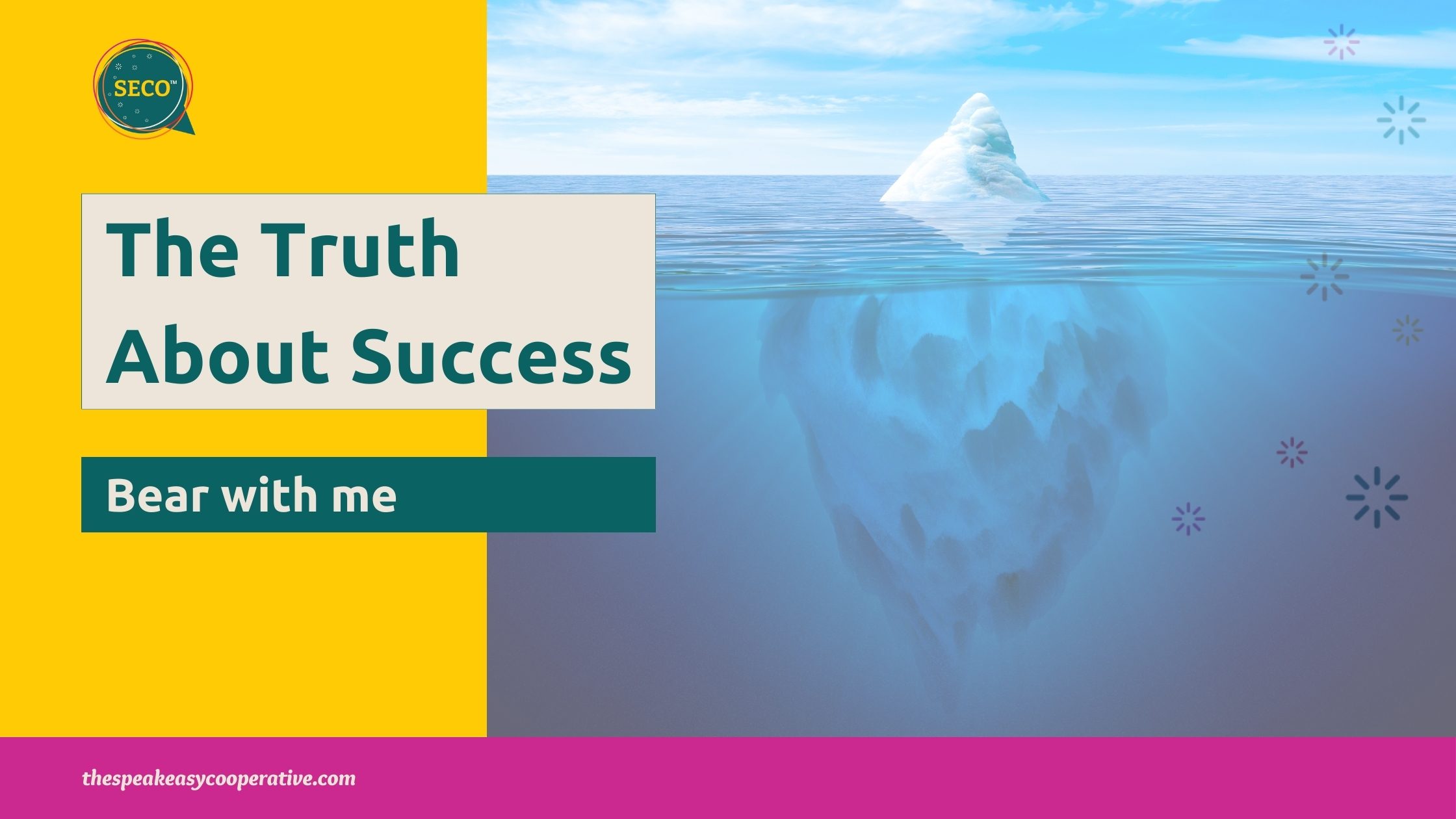 The tip of an iceberg is small above sea level. We also have a view of what is underwater, which is the huge base of the iceberg. This represents the truth of success since we often forget all the hard work it took to get where we are.
