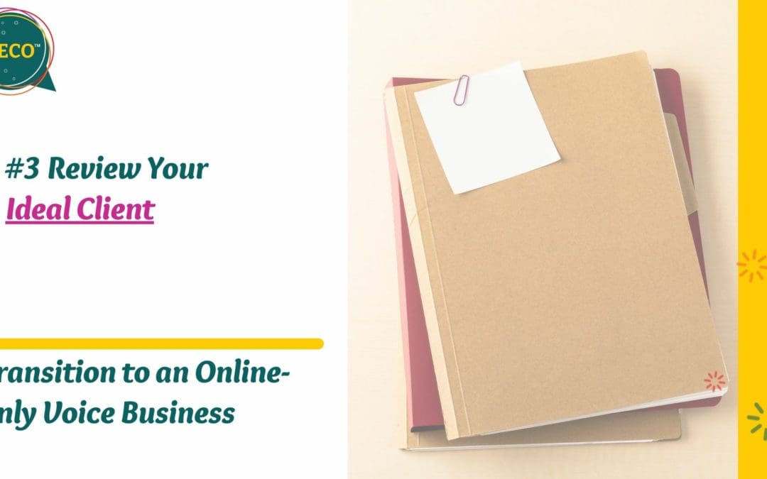 How to Transition to an Online Voice Business – Reviewing Your Ideal Client