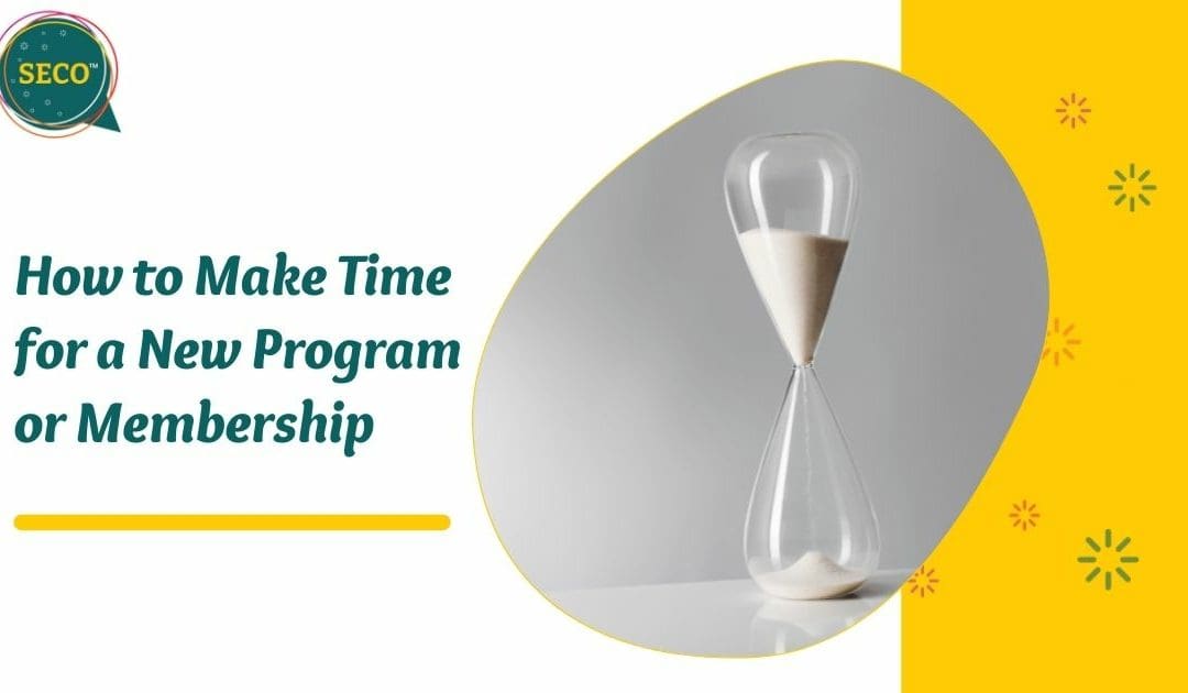 How to Make Time for a New Program or Membership