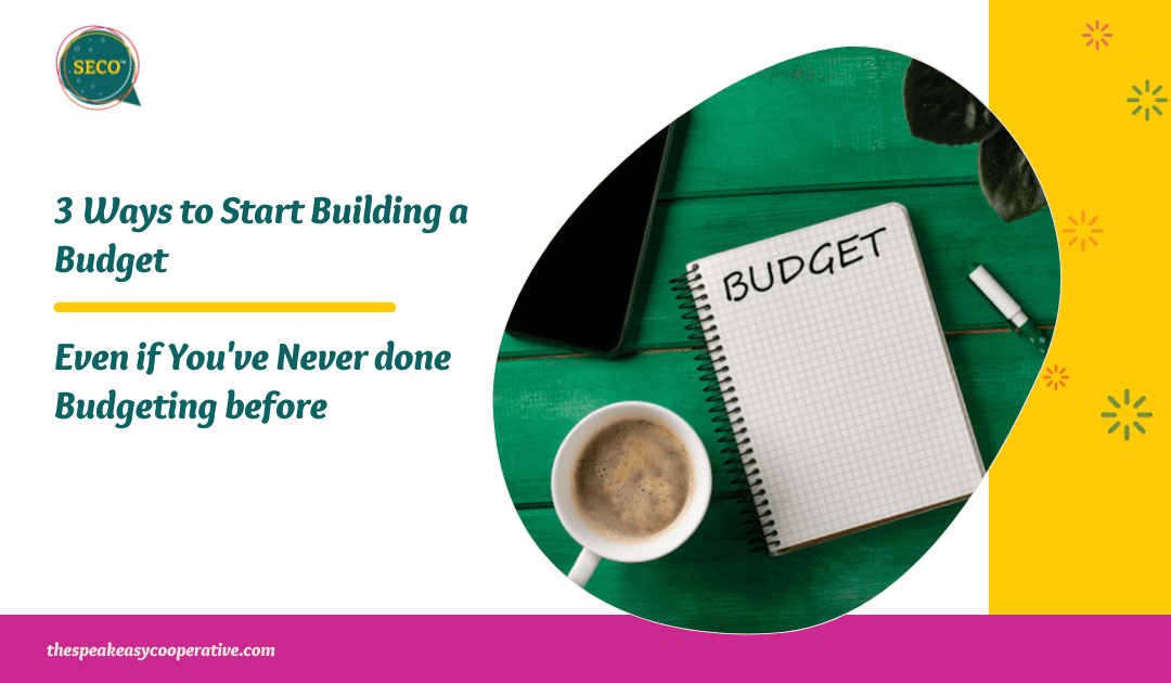 Three Ways to Start Building a Budget – Even if You’ve Never done Budgeting before