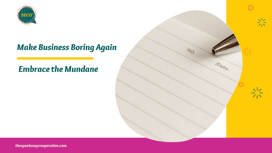 Pen and paper signifies the post title "Make business boring again and embrace the Mundane."