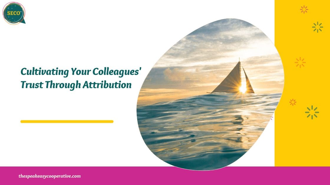 Cultivating Your Colleagues Trust Through Attribution