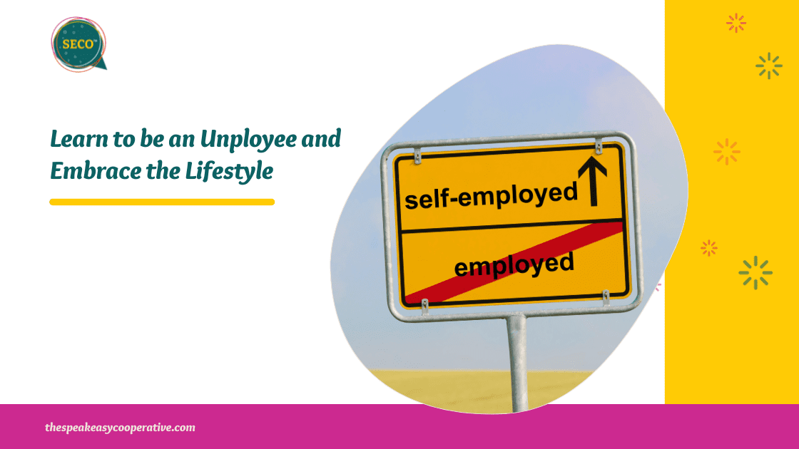 Learn to be an Unployee and Embrace the Lifestyle blog A road sign reads "self-employed" with an arrow pointing ahead, below it is "employed" crossed out.
