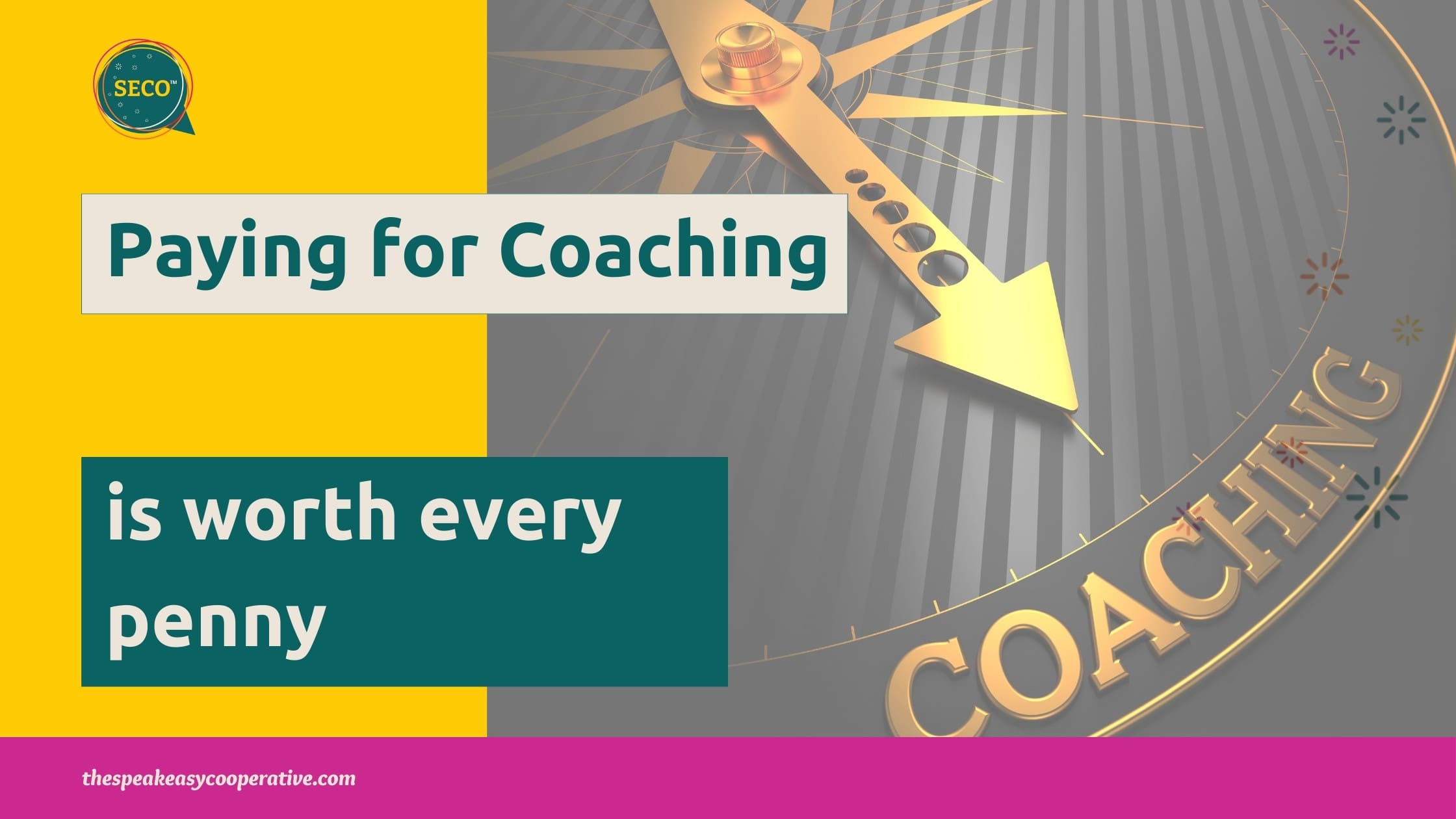 Paying for coaching is worth every penny A golden compass points toward the word "Coaching". The title reads, "Paying for coaching is worth every penny".