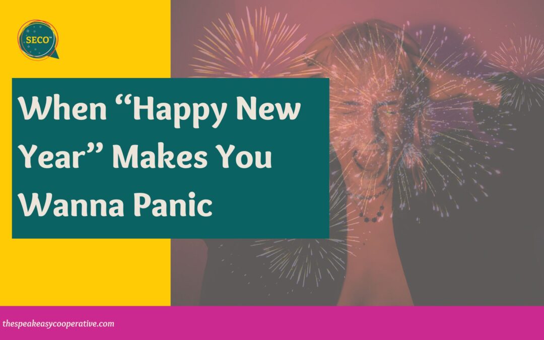 When “Happy New Year” Makes You Wanna Panic