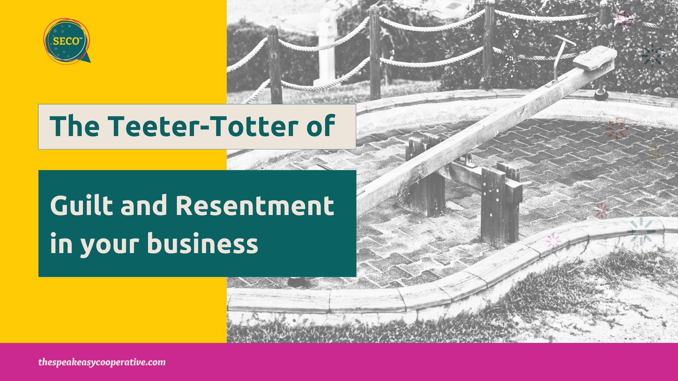 A teeter totter in the park represents the Guilt and Resentment in your business title of this blog article.