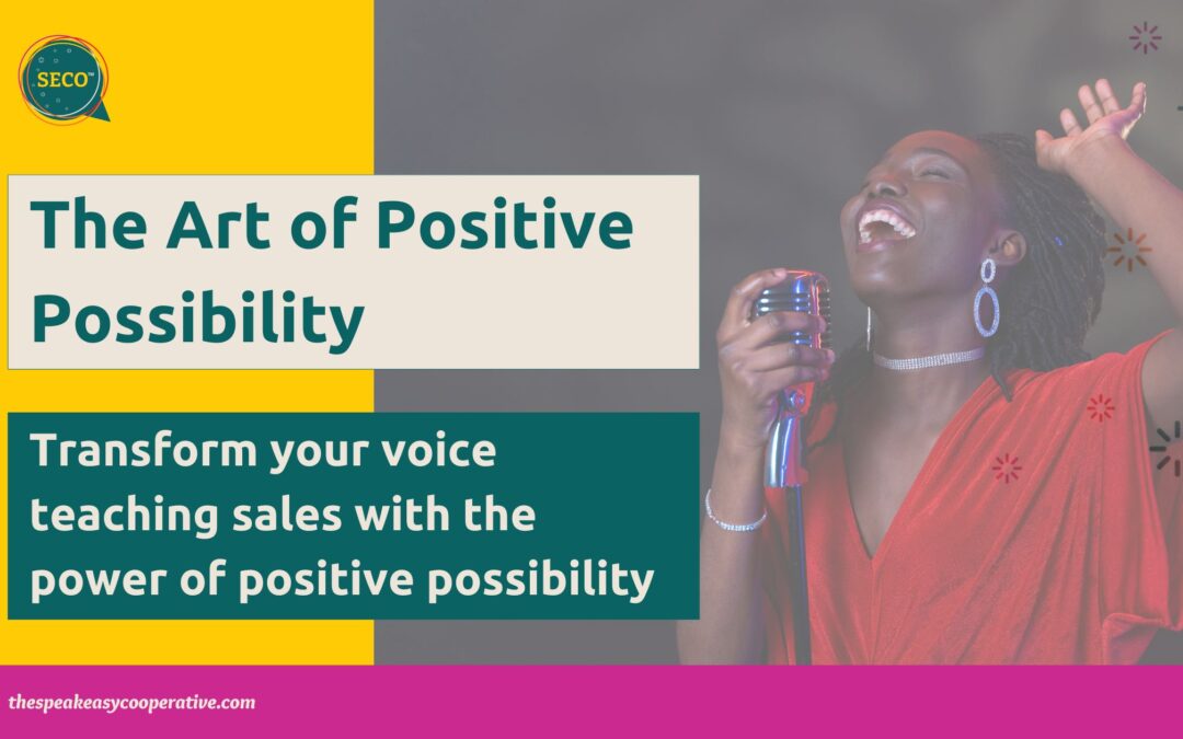 The Art of Positive Possibility in Voice Teacher Sales