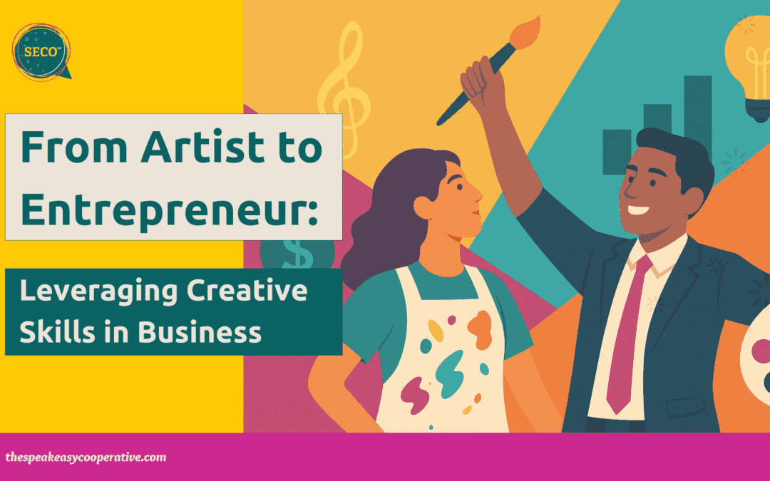 From Artist to Entrepreneur: Leveraging Creative Skills in Business