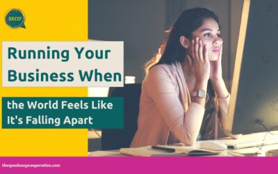 Running My Business When the World Feels Like It’s Falling Apart